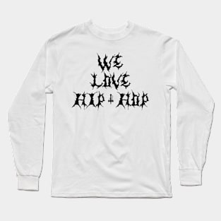 We Love HIP - HOP Long Sleeve T-Shirt